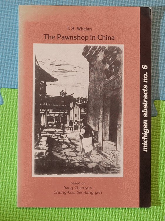 The Pawnshop in China (Volume 6) (Michigan Abstracts Of Chinese And Japanese Works On Chinese History)
