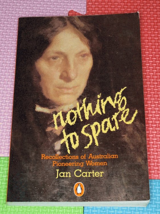 Nothing to Spare: Recollections of Australian Pioneering Women