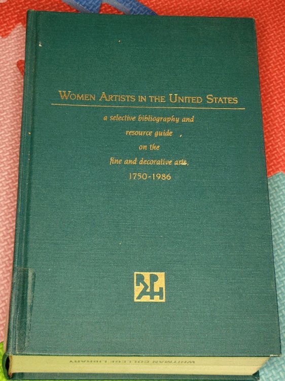 Women Artists in the United States: A Selective Bibliography and Resource Guide on the Fine and Decorative Arts 1750-1986 (A reference publication in art history)