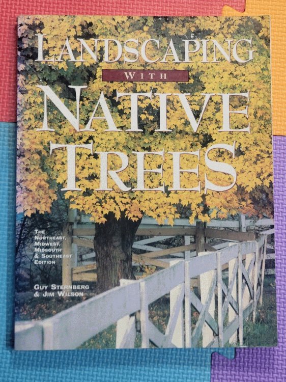 Landscaping With Native Trees: The Northeast, Midwest, Midsouth & Southeast Edition