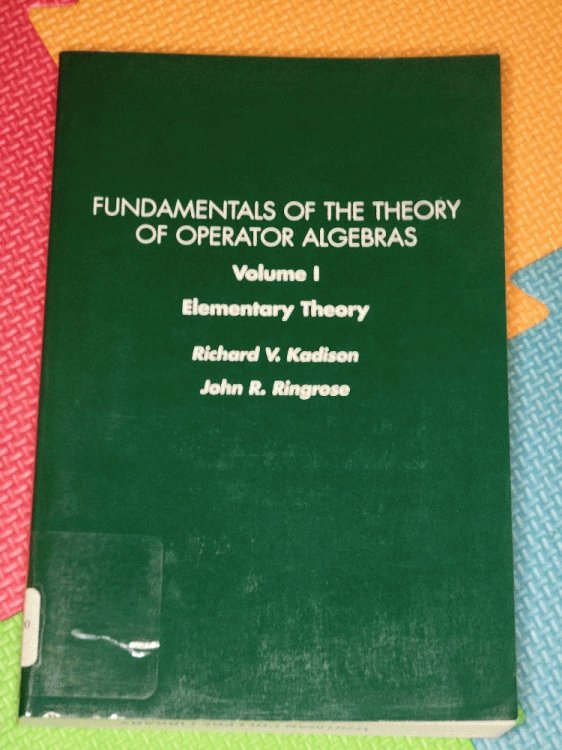 Elementary Theory: Fundamentals of the Theory of Operator Algebras (Pure & Applied Mathematics)