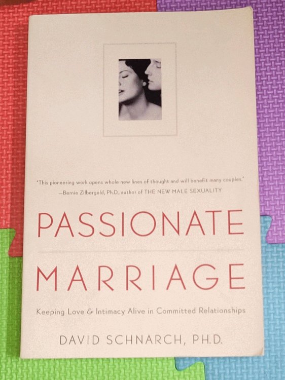 Passionate Marriage: Keeping Love and Intimacy Alive in Committed Relationships