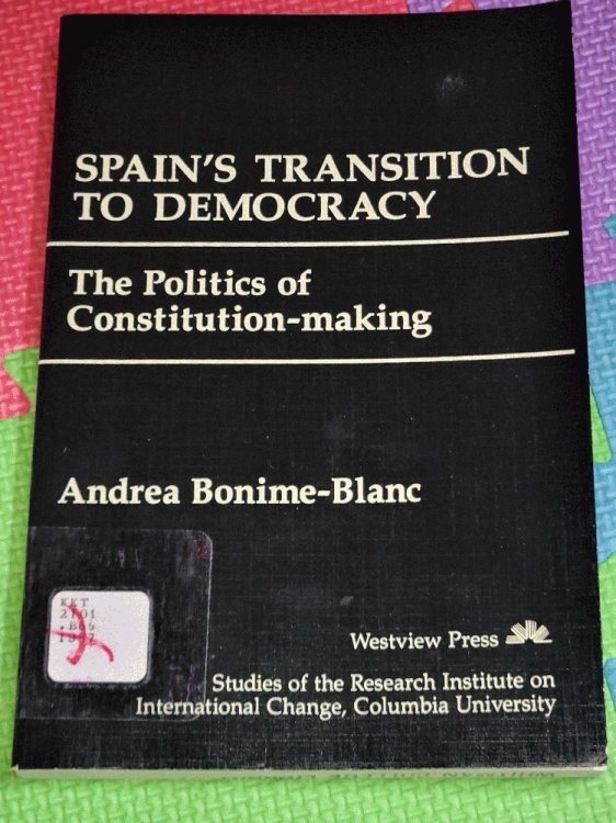Spain's Transition To Democracy: The Politics of Constitution-Making