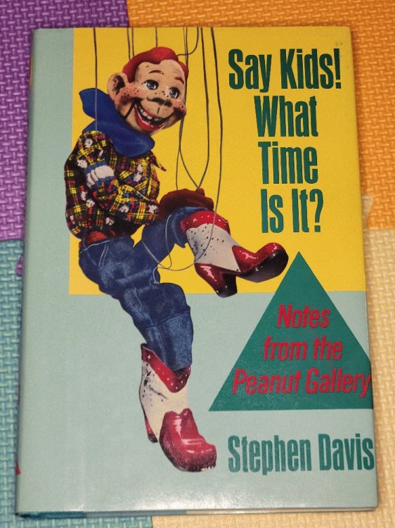 Say Kids! What Time is It Notes From the Peanut Gallery