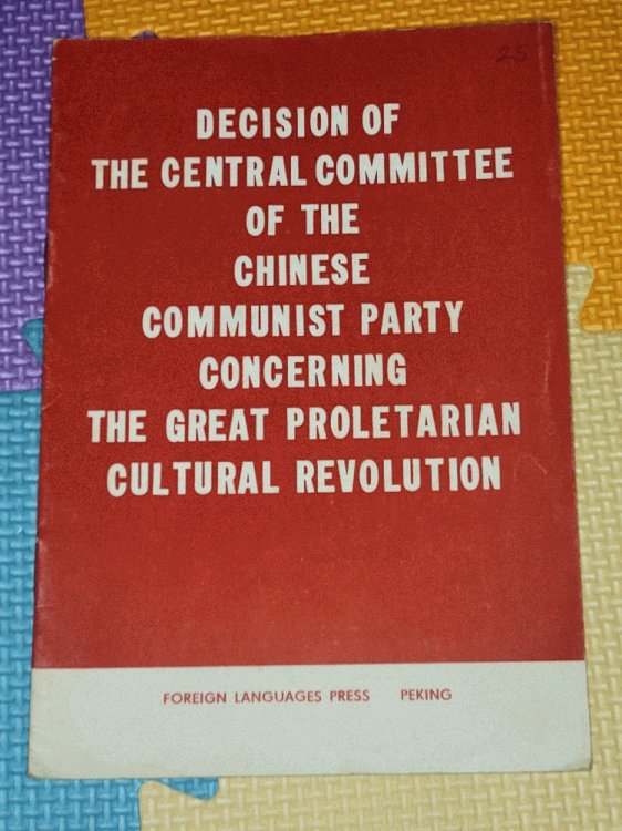 DECISION OF THE CENTRAL COMMITTEE OF THE CHINESE COMMUNIST PARTY CONCERNING THE GREAT PROLETARIAN CULTURAL REVOLUTION.