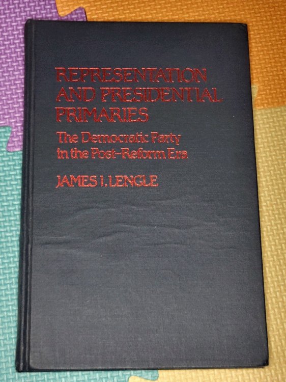 Representation and Presidential Primaries: The Democratic Party in the Post-Reform Era (Contributions in Political Science)