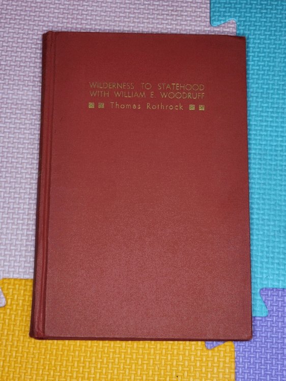 Wilderness To Statehood With William E. Woodruff