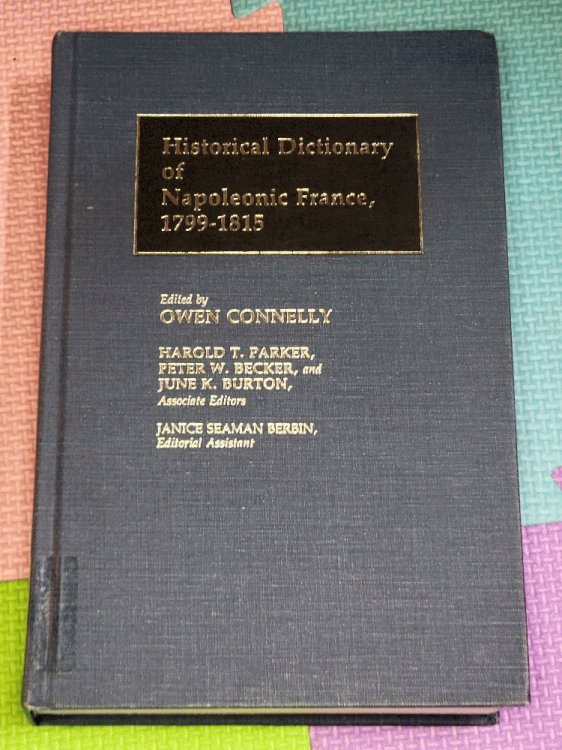 Historical Dictionary of Napoleonic France, 1799-1815: