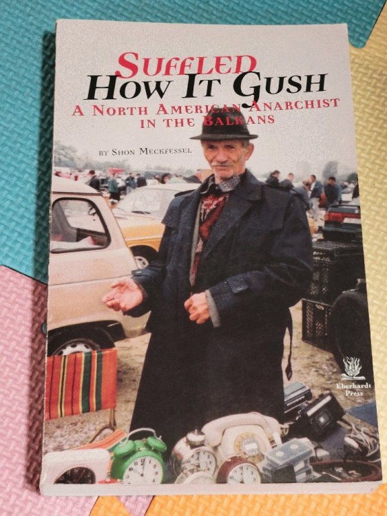 Suffled How It Gush: A North American Anarchist in the Balkans
