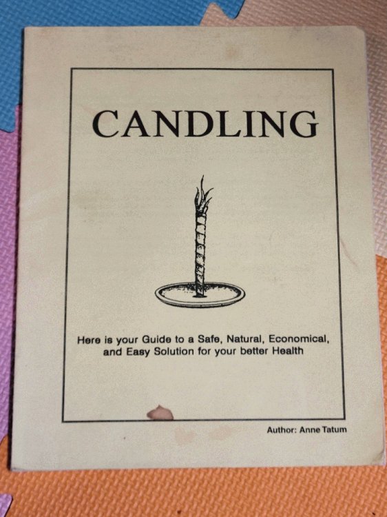 Candling: Here is Your Guide to a Safe, Natural, Economical, and Easy Solution for Your Better Health by Tatum, Anne by Tatum, Anne