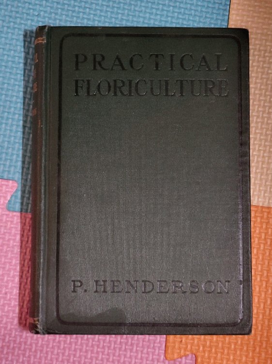 Practical floriculture: a guide to the successful cultivation of florists' plants, for the amateur and professional florist. by Henderson, Peter by Henderson, Peter