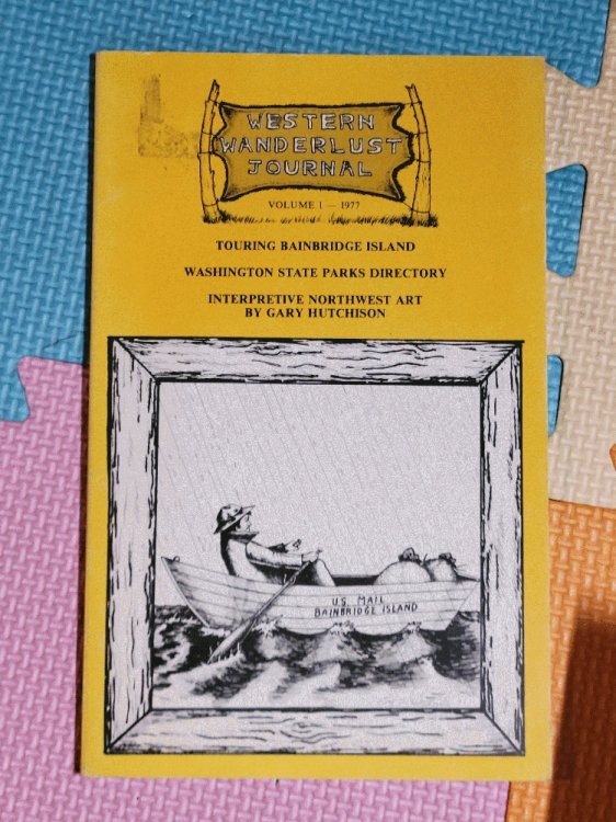 Western Wanderlust Journal Volume 1, 1977: Tour of Bainbridge Island, Interpretive Northwest Art by Gary Hutchison, Break for the Green Bear, Washington Parks & Recreation Guide, Legend of the Month, Salmon: The Ambrosia of the Sea, Puget Sound's Icy Past