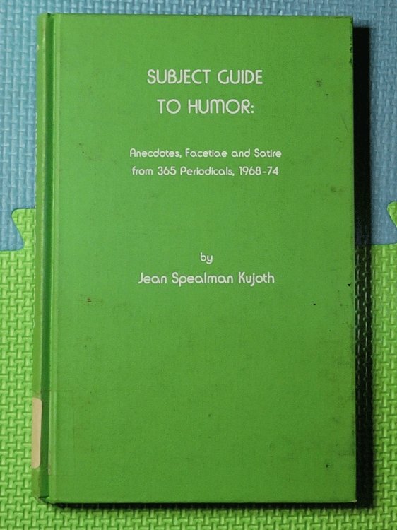 Subject Guide to Humor: Anecdotes, Facetiae, and Satire from 365 Periodicals, 1968-74