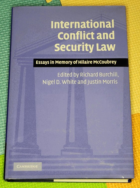 International Conflict and Security Law: Essays in Memory of Hilaire McCoubrey