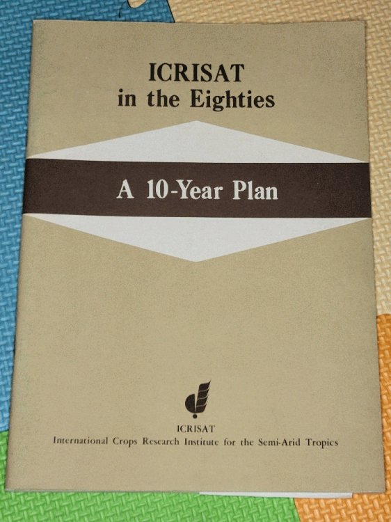 ICRISAT in the Eighties: A 10-Year Plan