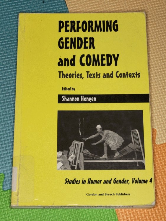 Performing Gender and Comedy: Theories, Texts and Contexts (Studies in Humor and Gender)
