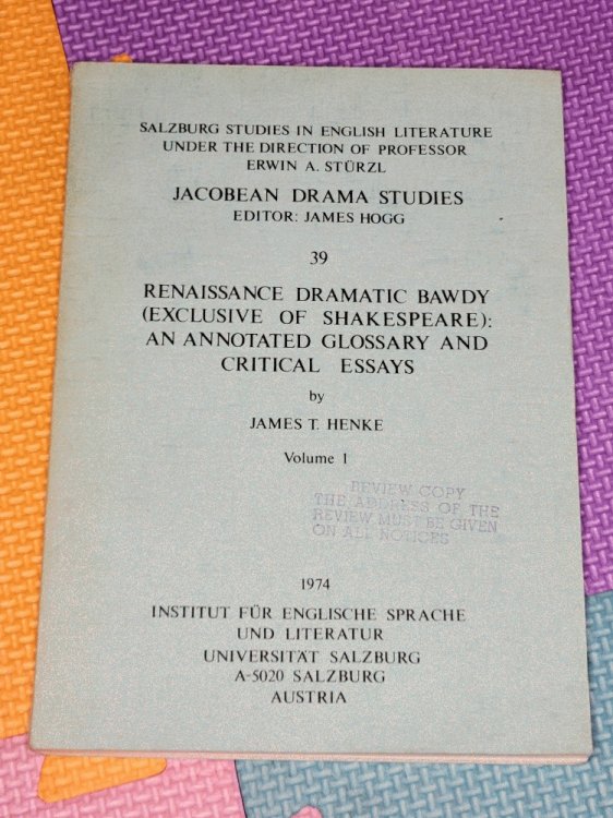 Renaissance Dramatic Bawdy (Exclusive Of Shakespeare): An Annotated Glossary And Critical Essays, Volume 1