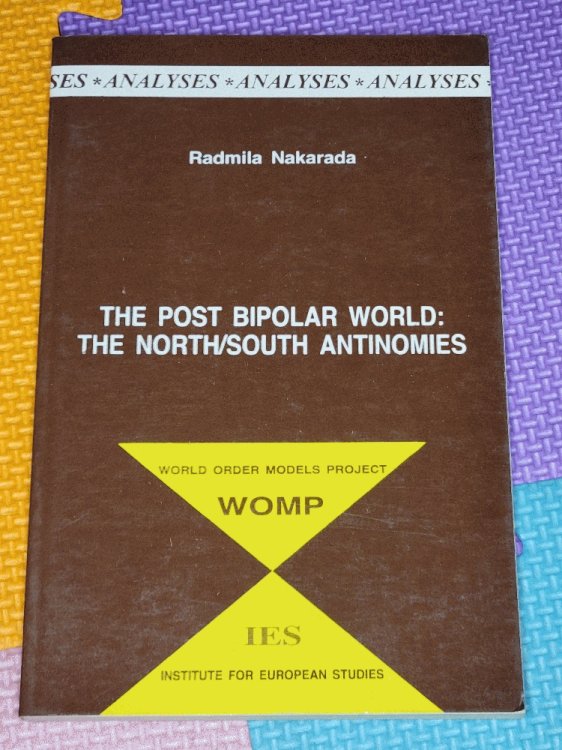 The Post Bipolar World: The North/South Antinomies by Radmila Nakarada by Radmila Nakarada