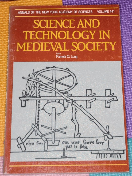 Science and technology in medieval society (Annals of the New York Academy of Sciences)