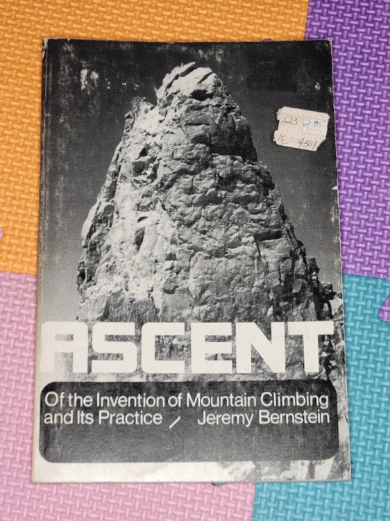 Ascent: Of the Invention of Mountain Climbing and Its Practice