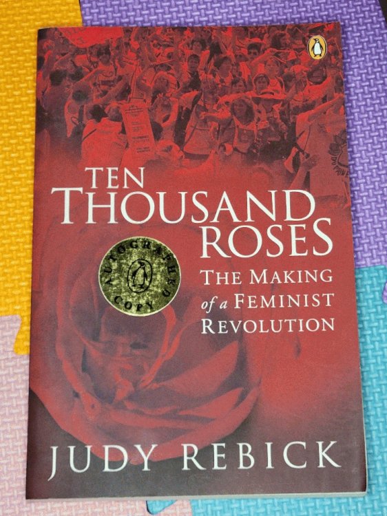 Ten Thousand Roses: The Making Of A Feminist Revolution