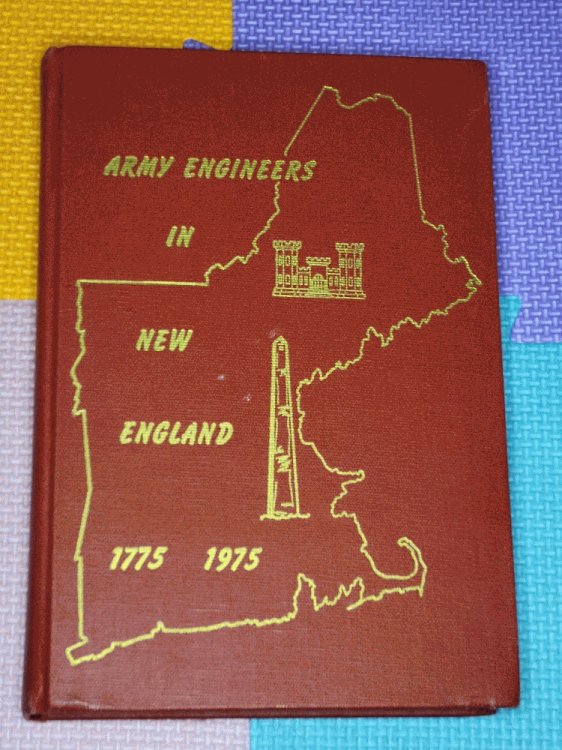 Army Engineers in New England: The Military and Civil Work of the Corps of Engineers in New England, 1775-1975