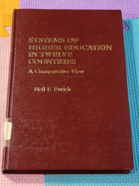 Systems of higher education in twelve countries: A comparative view (The Praeger special studies series in comparative education)