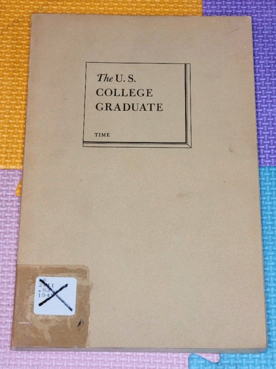 The U. S. College Graduate. Herein a statistical report on the status of living U.S. college alumni (and alumnae)-- who they are, how and where they live, what they earn, and at what they work. 1941 Ex-lib. 112 pp. SEE ADDITIONAL INFORMATION BELOW