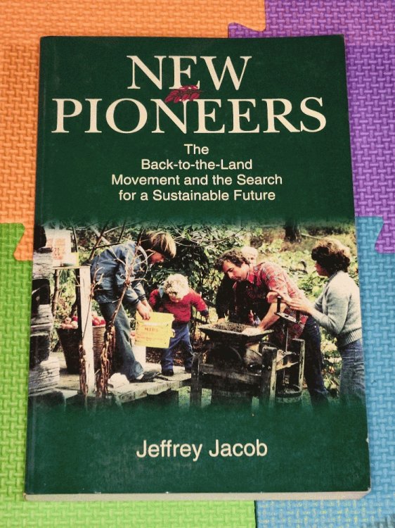New Pioneers: The Back-to-the-Land Movement and the Search for a Sustainable Future