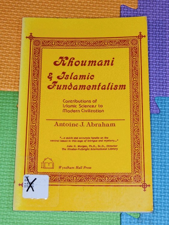 Khomeini and Islamic Fundamentalism: Contributions of Islamic Sciences To Modern Civilization