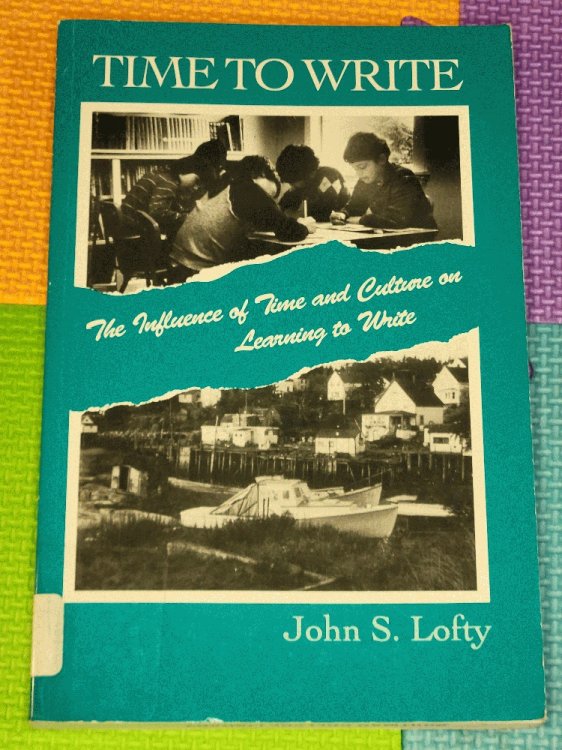 Time to Write: The Influence of Time and Culture on Learning to Write (SUNY Series, Literacy, Culture, and Learning) (SUNY series, Literacy, Culture, and Learning: Theory and Practice)