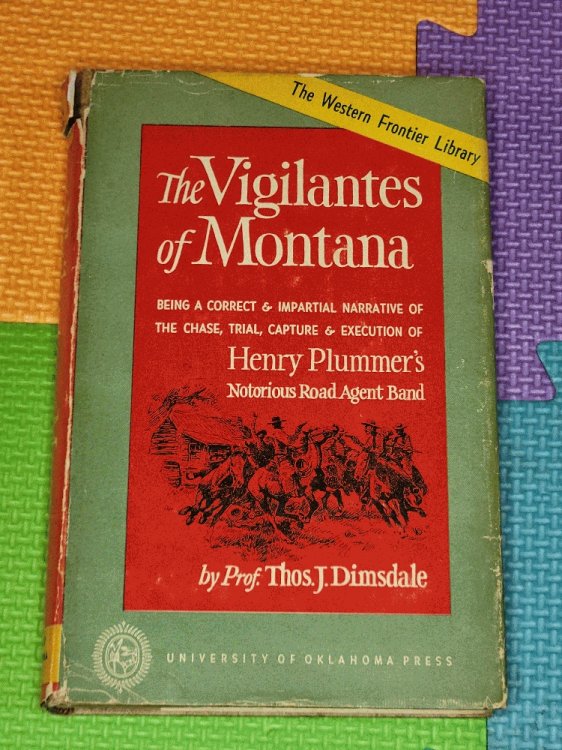 The Vigilantes of Montana, Being a Correct & Impartial Narrative of the Chase, Trial, Capture & Execution of Henry Plummer's Notorious Road Agent Band
