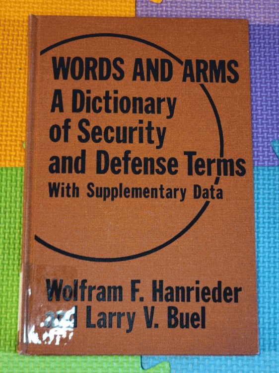 Words And Arms: A Dictionary Of Security And Defense Terms: With Supplementary Data
