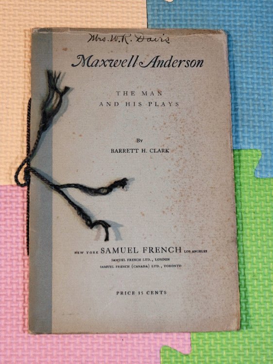 Maxwell Anderson: The Man And His Plays by Clark, Barrett H. by Clark, Barrett H.