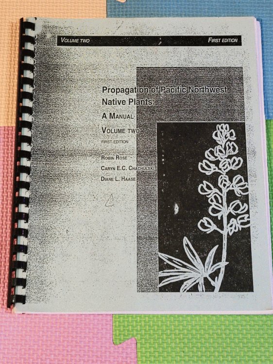 Propagation of Pacific Northwest Native Plants; A Manual -VOLUME 2