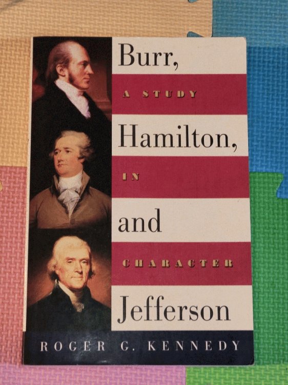 Burr, Hamilton, and Jefferson: A Study in Character