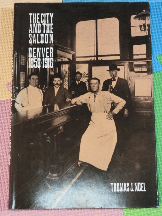 The City and the Saloon: Denver, 1858-1916