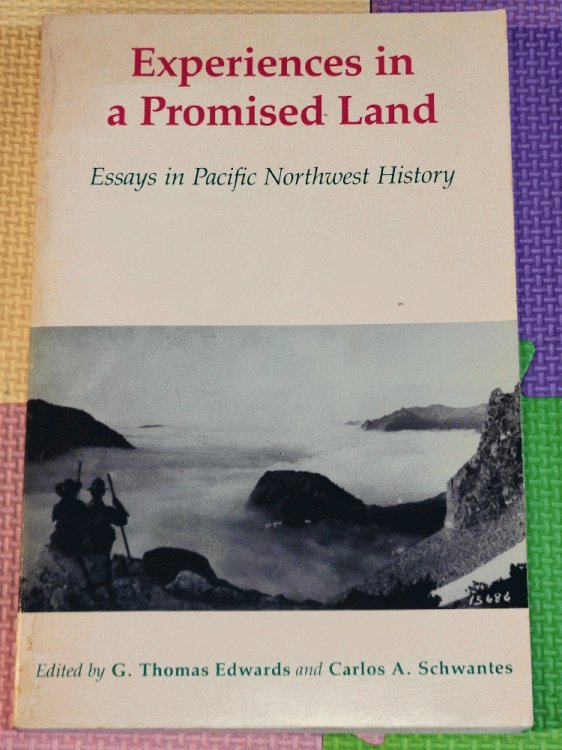 Experiences In A Promised Land: Essays in Pacific Northwest History