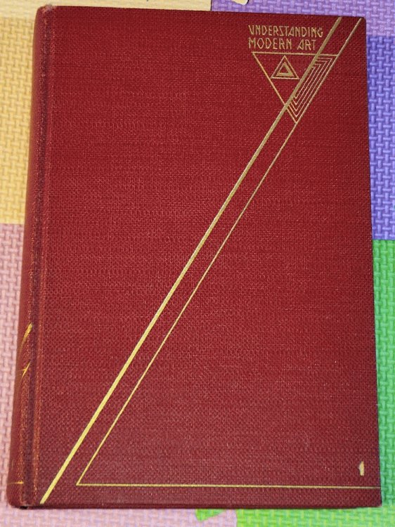 Orientation for Modern Times; Understanding Modern Art (Volume One)