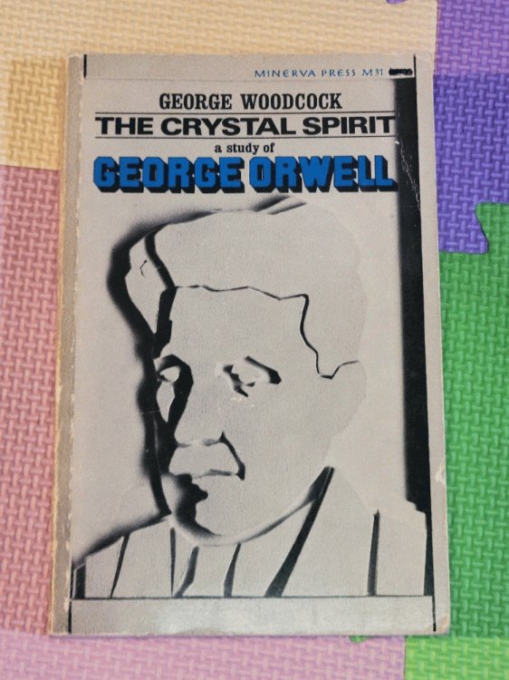The Crystal Spirit: A study of George Orwell