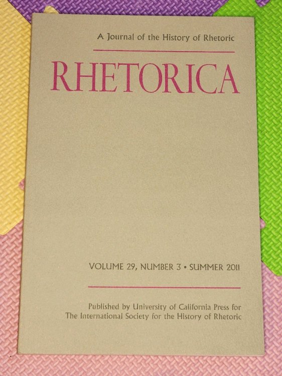 Rhetorica. A Journal of the History of Rhetoric. Volume 29, Number 3, Summer 2011