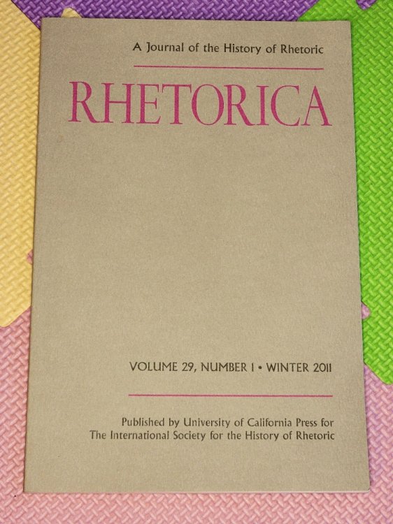 Rhetorica. A Journal of the History of Rhetoric. Volume 29, Number 1, Winter 2011