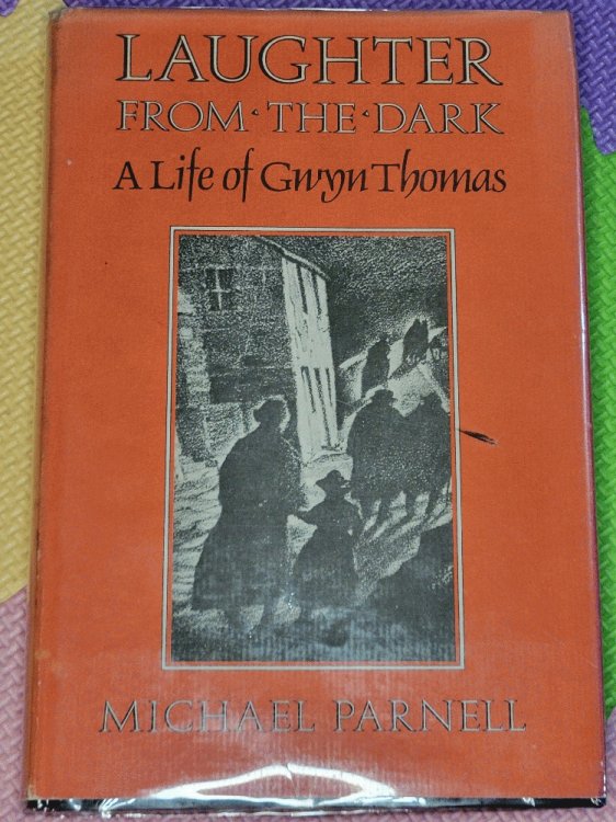 Laughter from the Dark: A Life of Gwyn Thomas