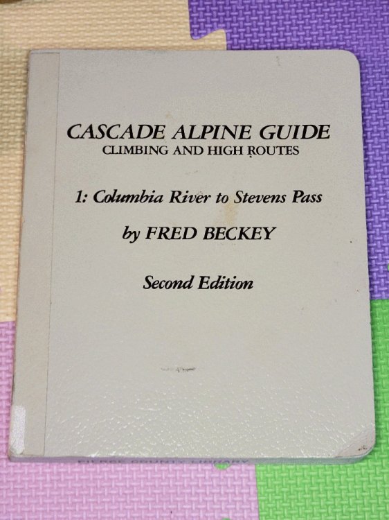 Cascade Alpine Guide: Climbing and High Routes : 1. Columbia River to Stevens Pass
