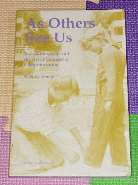 As Others See Us: Body Movement and the Art of Successful Communication