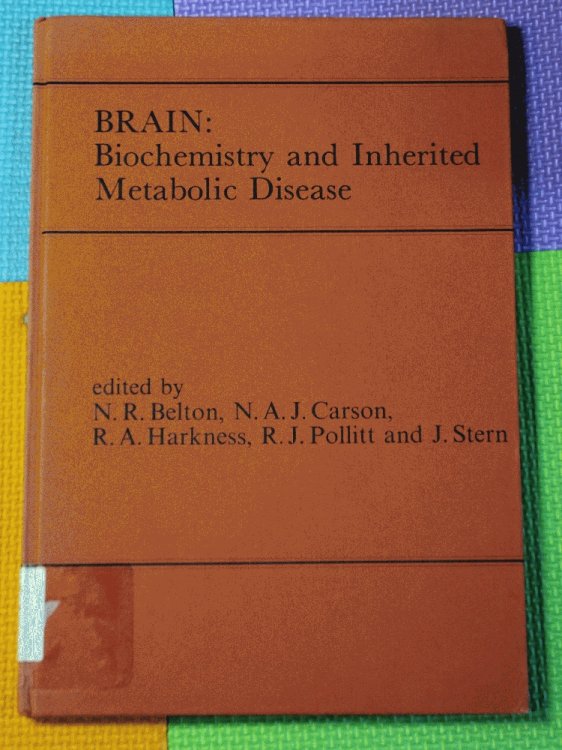 Brain, Biochemistry and Inherited Metabolic Disease: The Combined Supplements 1 and 2 of Journal of Inherited Metabolic Disease Volume 5