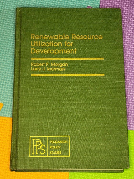 Renewable Resource Utilization For Development (Pergamon policy studies on international development)