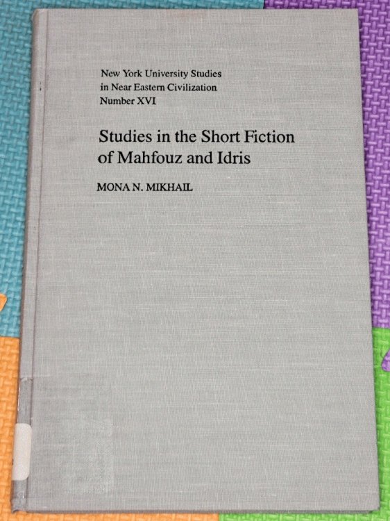 Studies in the Short Fiction of Mahfouz and Idris (NYU Studies in NE Civilization)