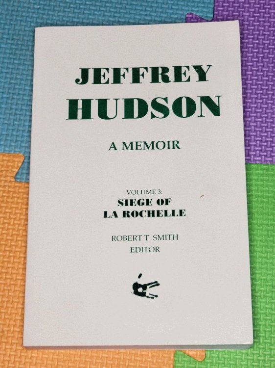Jeffrey Hudson, A Memoir Volume 3: Siege of La Rochelle