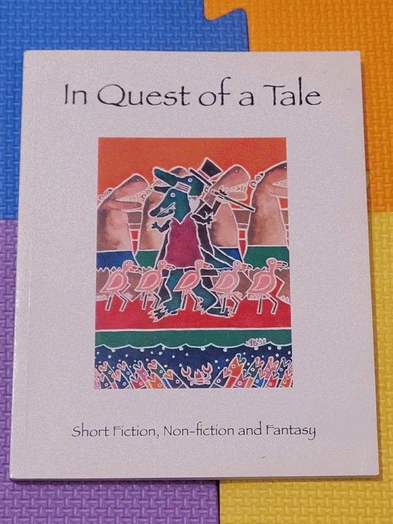 In Quest Of A Tale: Short Fiction, Non-Fiction, and Fantasy